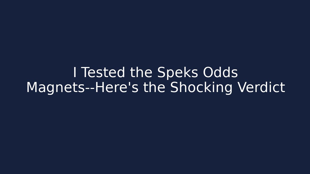 I Tested the Speks Odds Magnets—Here’s the Shocking Verdict
