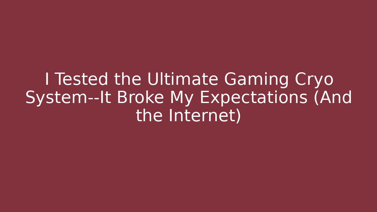 I Tested the Ultimate Gaming Cryo System—It Broke My Expectations (And the Internet)
