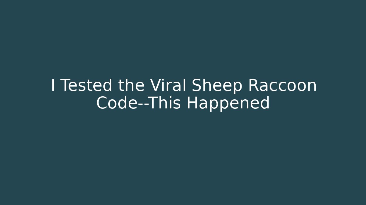 I Tested the Viral Sheep Raccoon Code—This Happened