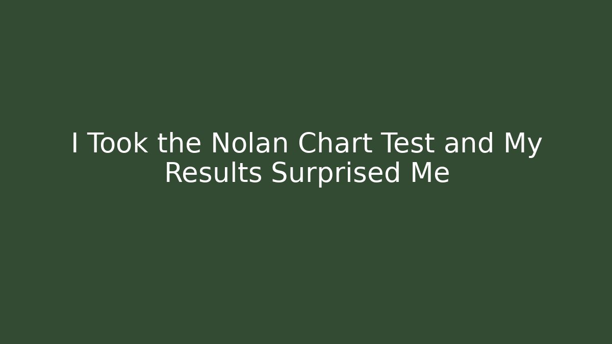 I Took the Nolan Chart Test and My Results Surprised Me - Critter Realm