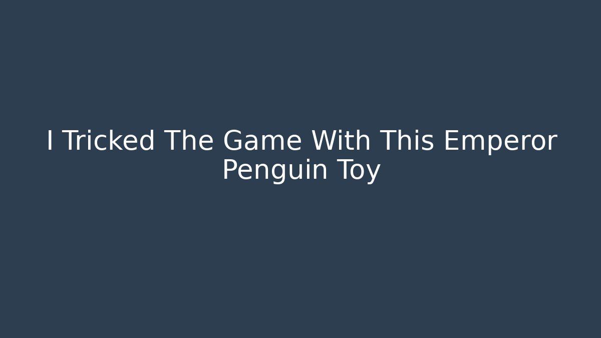 I Tricked The Game With This Emperor Penguin Toy