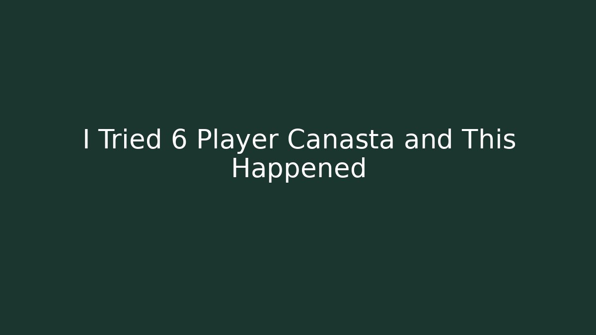 I Tried 6 Player Canasta and This Happened - Critter Realm