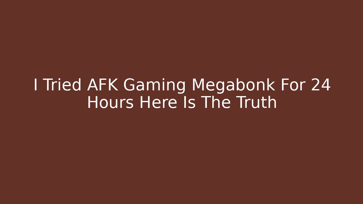 I Tried AFK Gaming Megabonk For 24 Hours Here Is The Truth