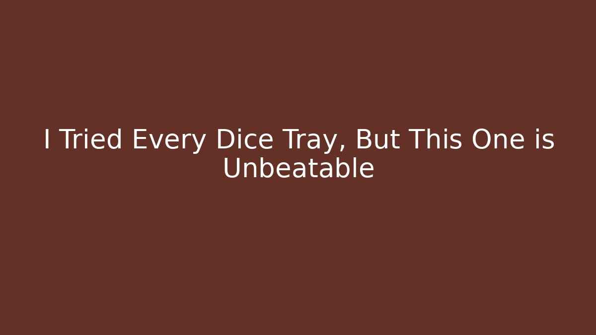 I Tried Every Dice Tray, But This One is Unbeatable