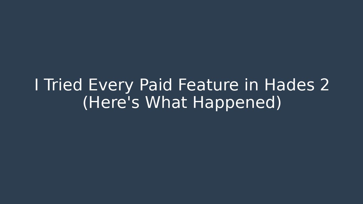 I Tried Every Paid Feature in Hades 2 (Here's What Happened)