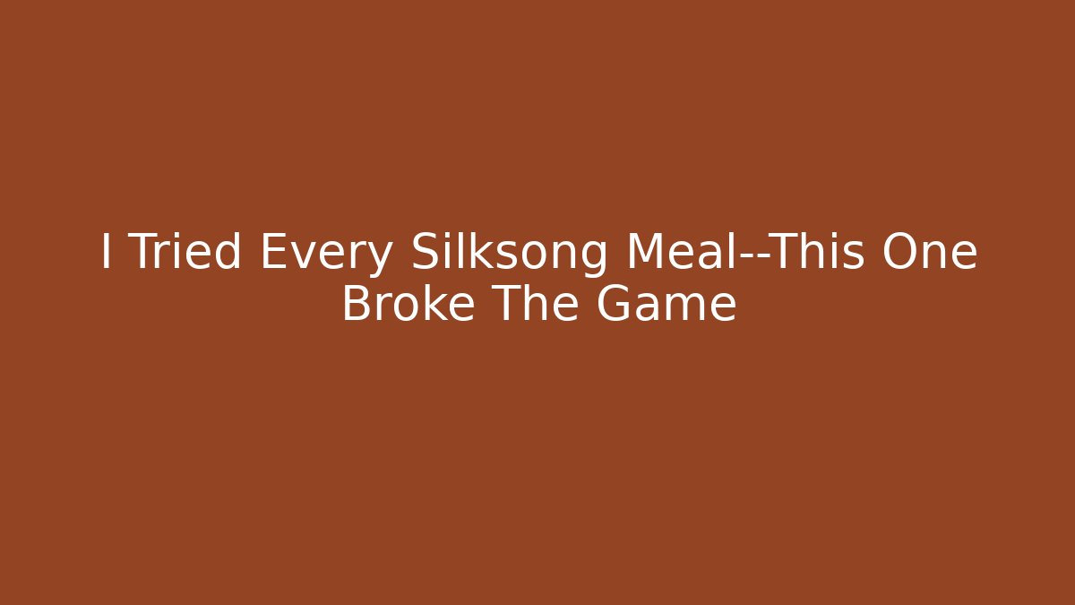 I Tried Every Silksong Meal—This One Broke The Game