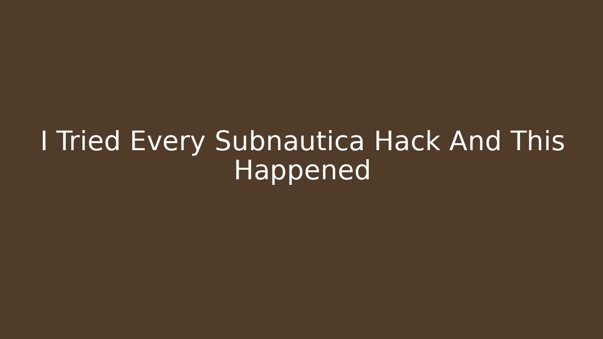 I Tried Every Subnautica Hack And This Happened - Critter Realm