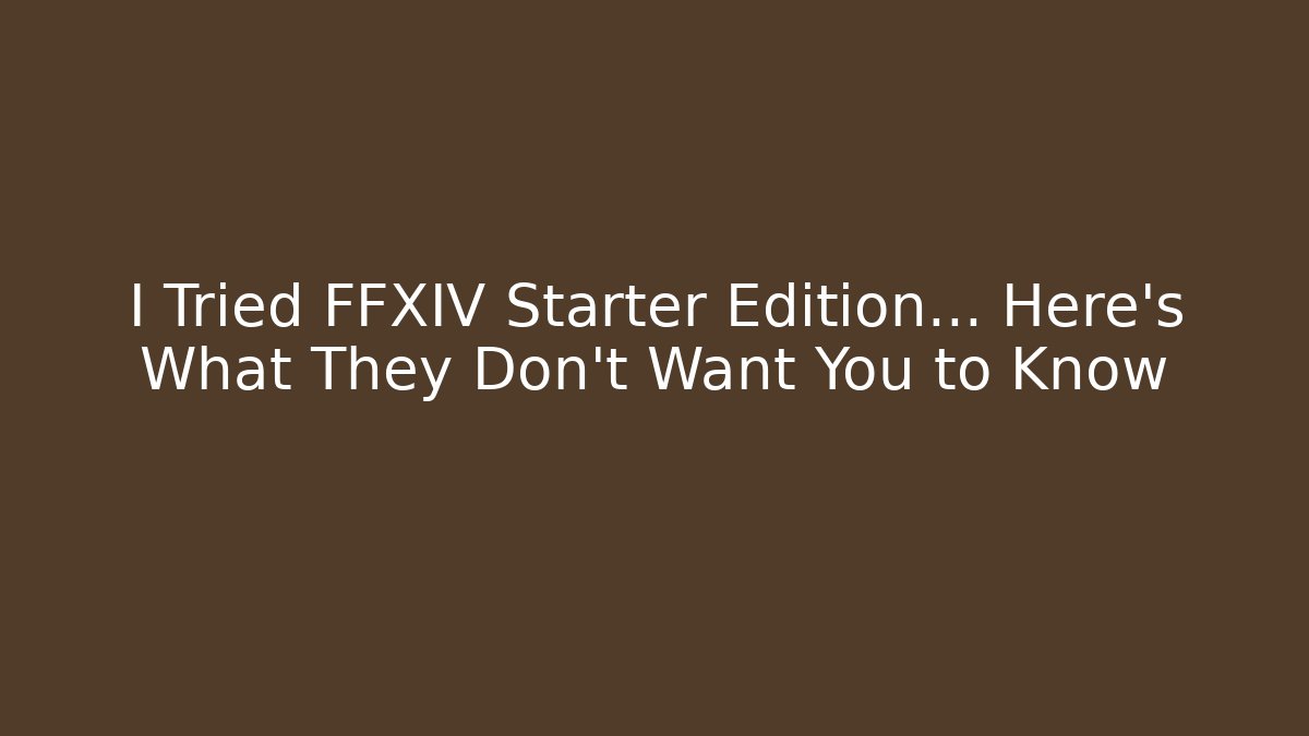 I Tried FFXIV Starter Edition... Here's What They Don't Want You to Know