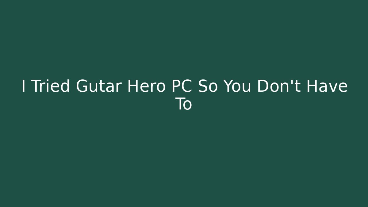 I Tried Gutar Hero PC So You Don't Have To - Critter Realm