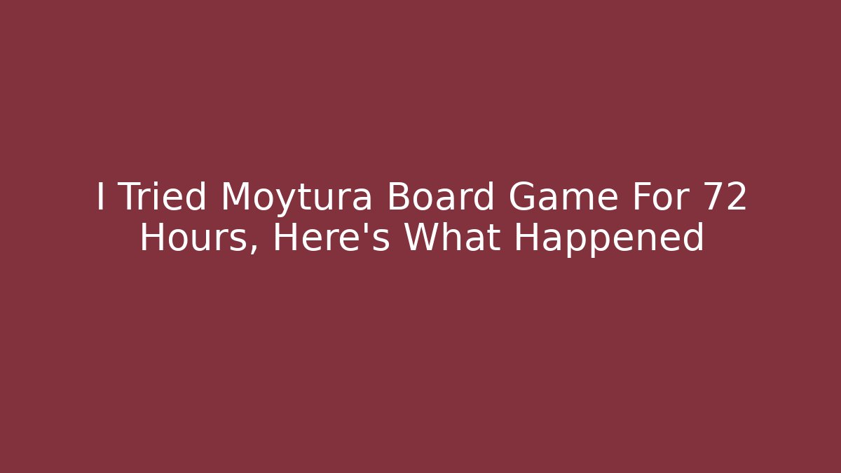 I Tried Moytura Board Game For 72 Hours, Here's What Happened