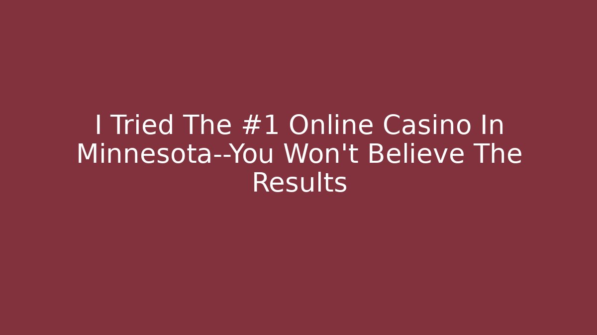I Tried The #1 Online Casino In Minnesota—You Won't Believe The Results