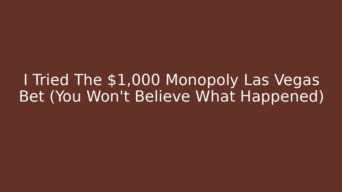 I Tried The $1,000 Monopoly Las Vegas Bet (You Won't Believe What Happened)