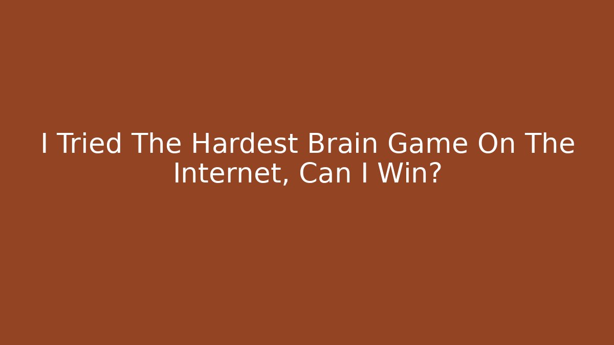 I Tried The Hardest Brain Game On The Internet, Can I Win?