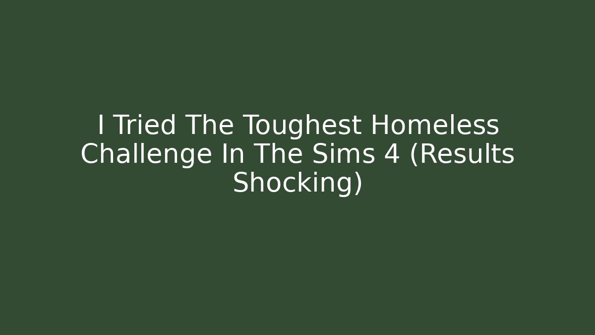 I Tried The Toughest Homeless Challenge In The Sims 4 (Results Shocking)