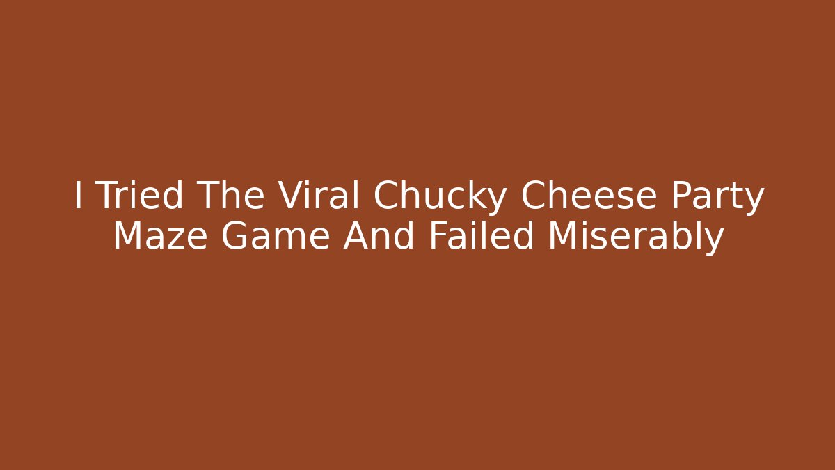I Tried The Viral Chucky Cheese Party Maze Game And Failed Miserably