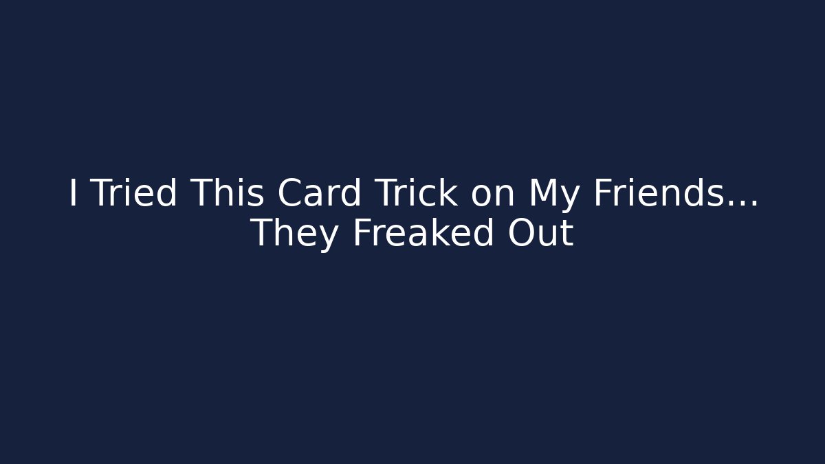 I Tried This Card Trick on My Friends… They Freaked Out