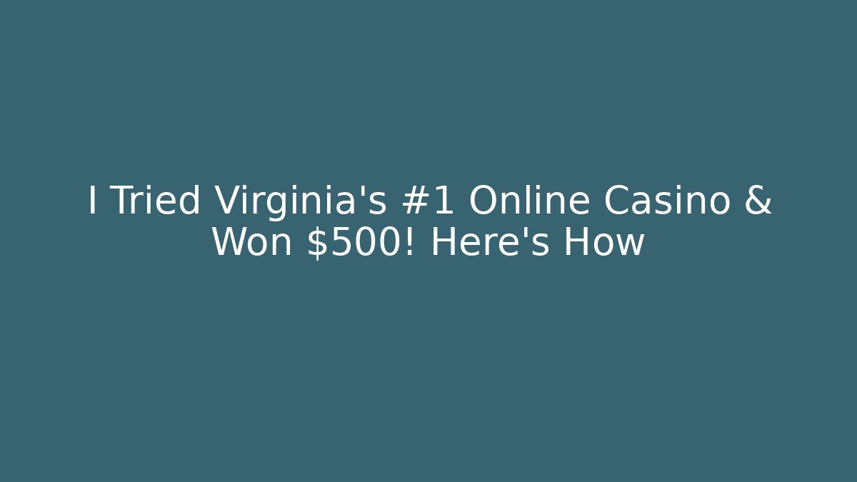 I Tried Virginia's #1 Online Casino & Won $500! Here's How