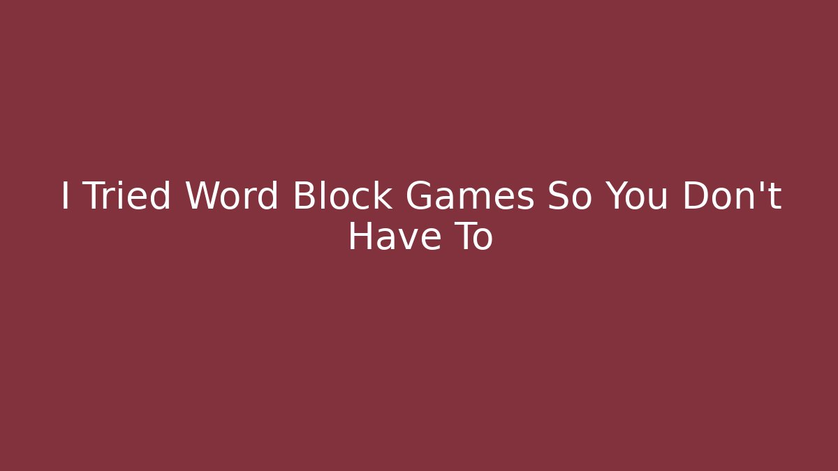I Tried Word Block Games So You Don't Have To