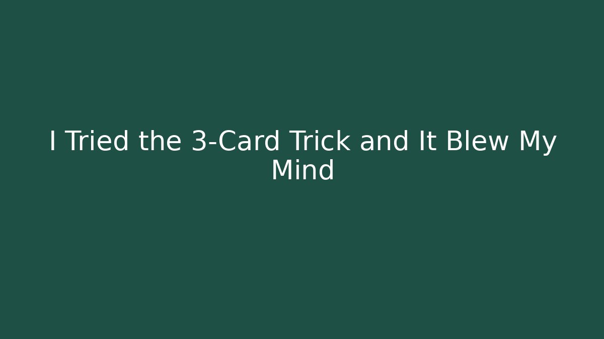 I Tried the 3-Card Trick and It Blew My Mind - Critter Realm