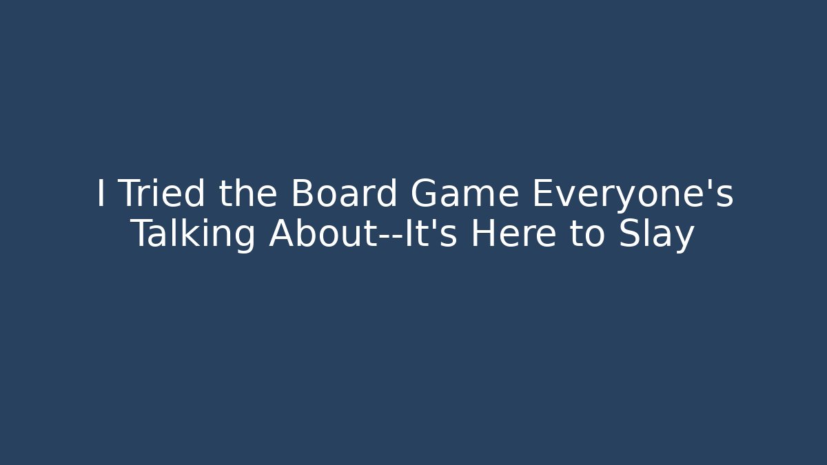I Tried the Board Game Everyone’s Talking About—It’s Here to Slay