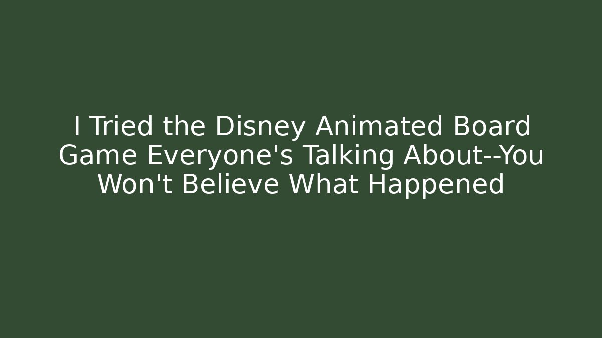 I Tried the Disney Animated Board Game Everyone's Talking About—You Won't Believe What Happened