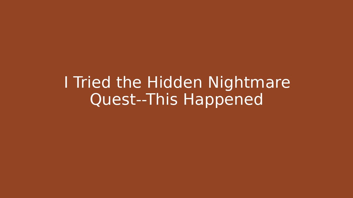 I Tried the Hidden Nightmare Quest—This Happened - Critter Realm