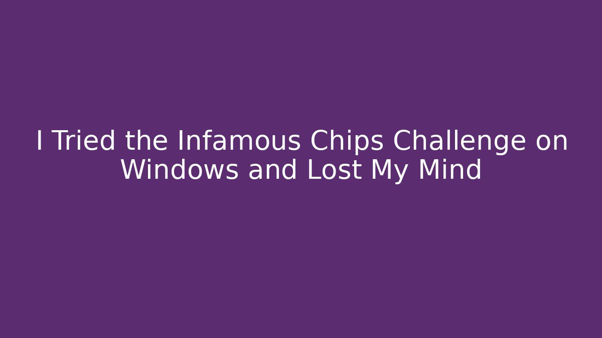 I Tried the Infamous Chips Challenge on Windows and Lost My Mind