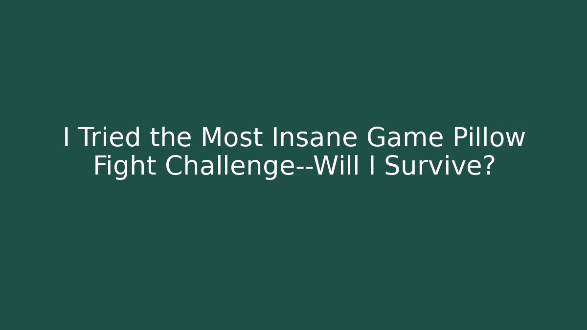 I Tried the Most Insane Game Pillow Fight Challenge—Will I Survive?