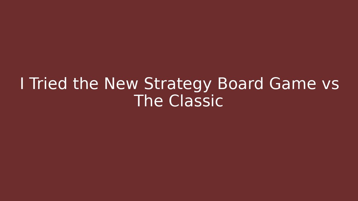 I Tried the New Strategy Board Game vs The Classic