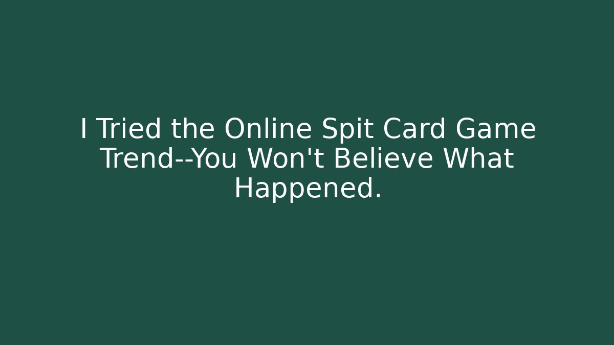 I Tried the Online Spit Card Game Trend—You Won't Believe What Happened.