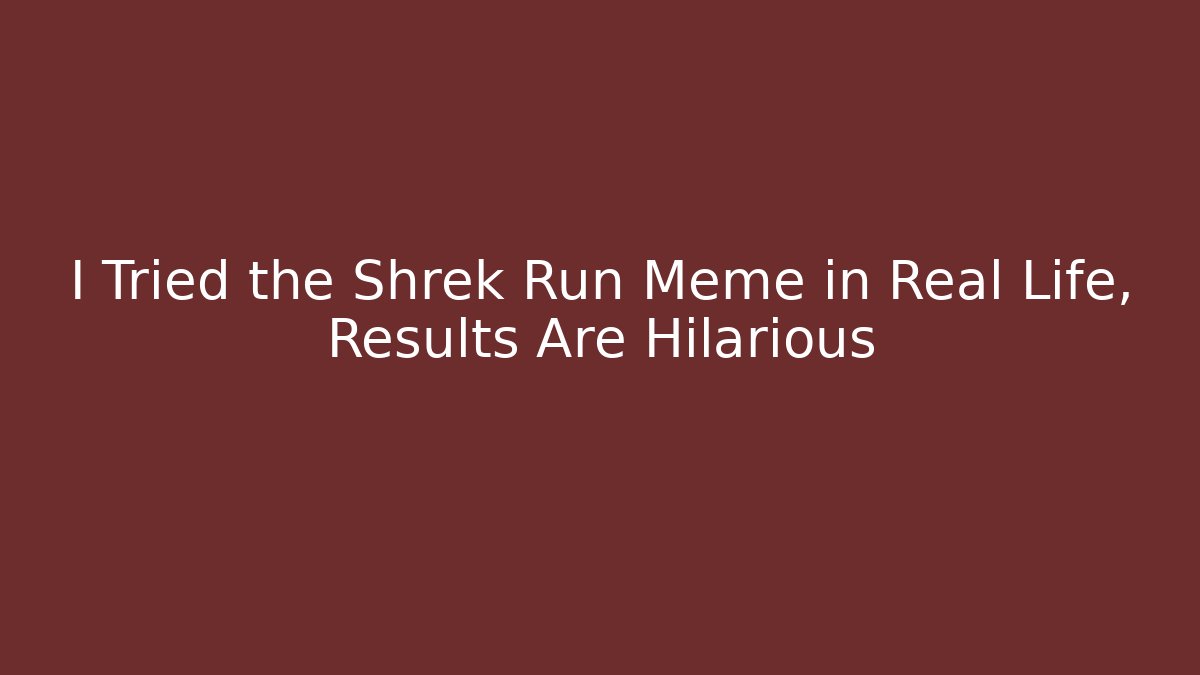 I Tried the Shrek Run Meme in Real Life, Results Are Hilarious