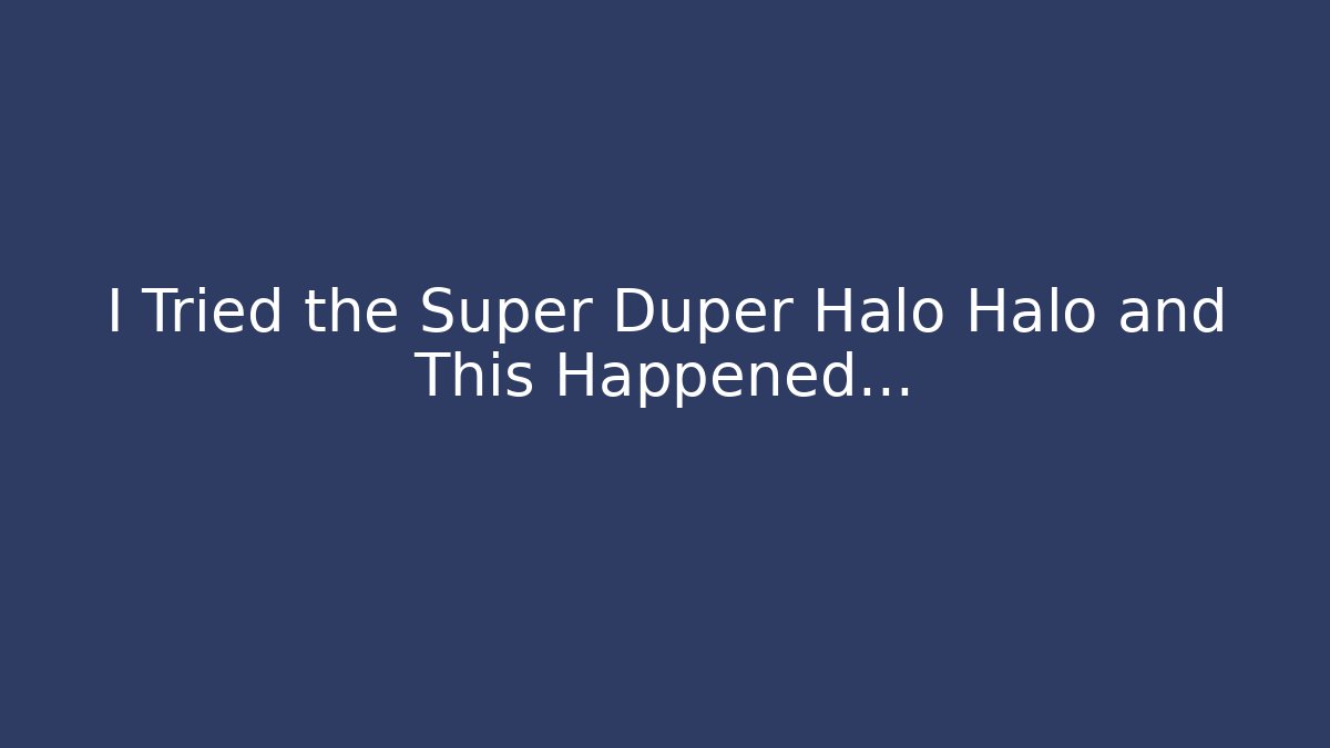 I Tried the Super Duper Halo Halo and This Happened…