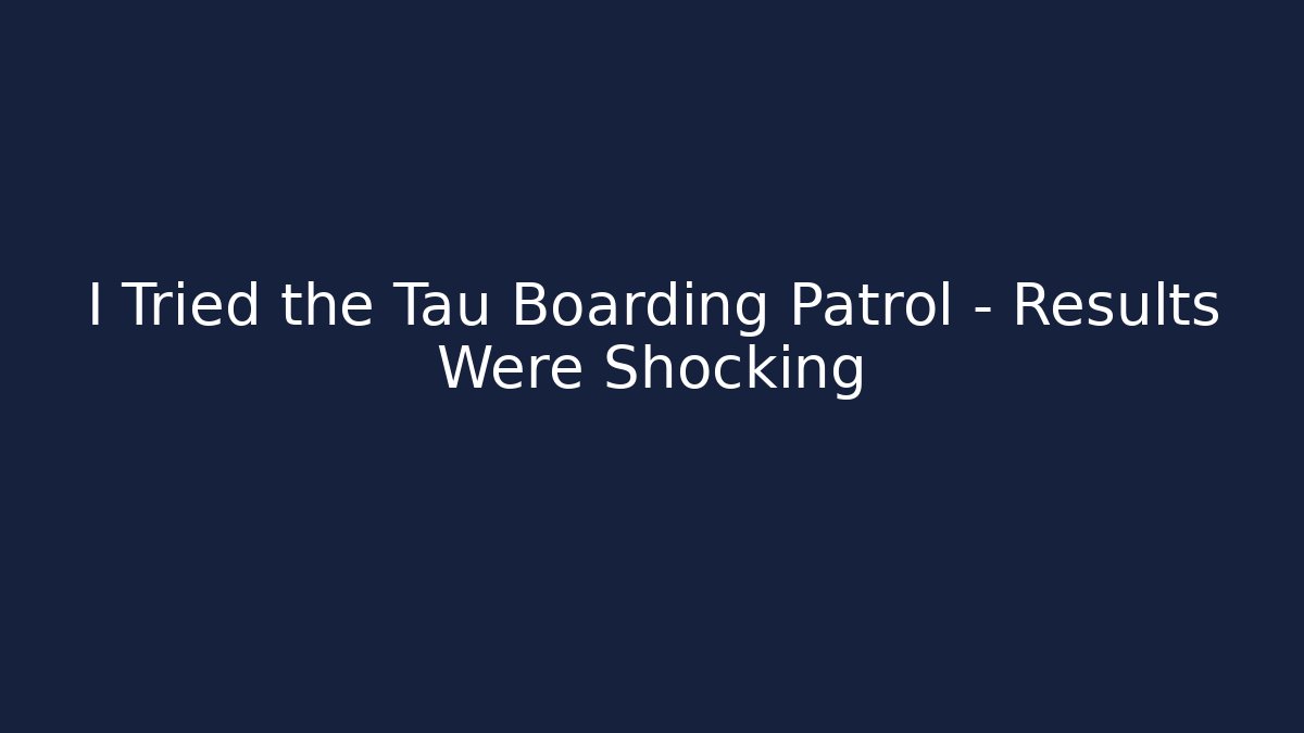 I Tried the Tau Boarding Patrol - Results Were Shocking