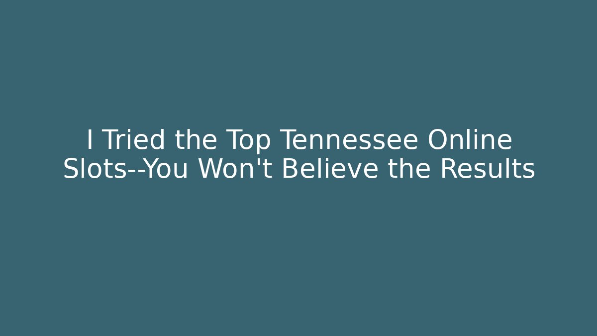 I Tried the Top Tennessee Online Slots—You Won’t Believe the Results