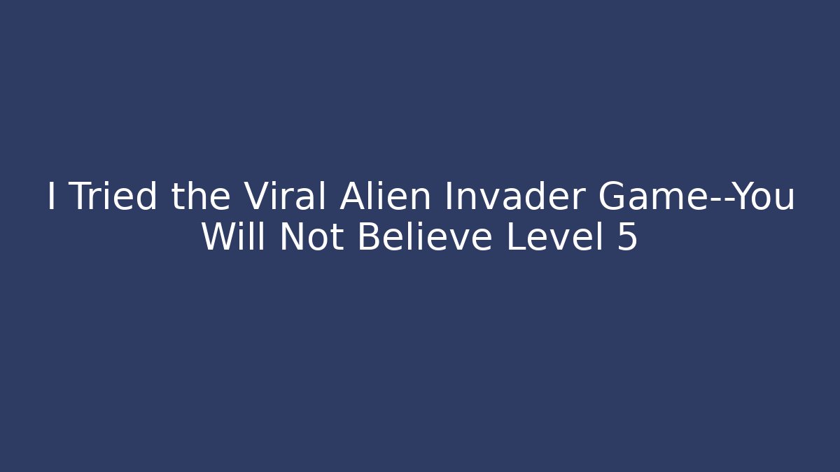 I Tried the Viral Alien Invader Game—You Will Not Believe Level 5