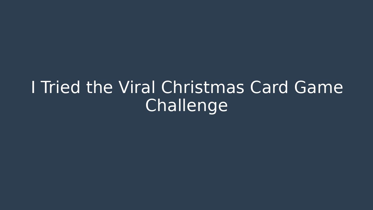 I Tried the Viral Christmas Card Game Challenge - Critter Realm