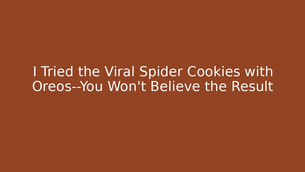 I Tried the Viral Spider Cookies with Oreos—You Won’t Believe the Result