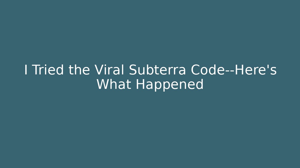 I Tried the Viral Subterra Code—Here's What Happened