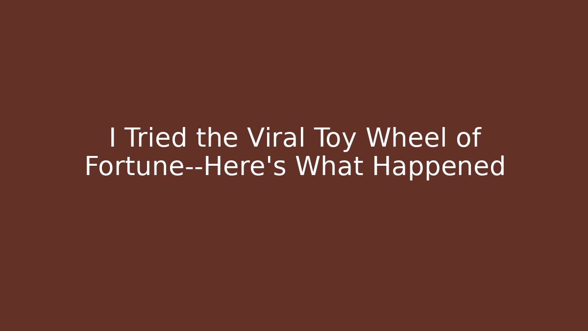 I Tried the Viral Toy Wheel of Fortune—Here's What Happened