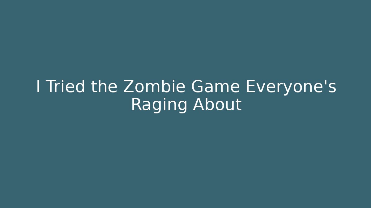 I Tried the Zombie Game Everyone’s Raging About - Critter Realm