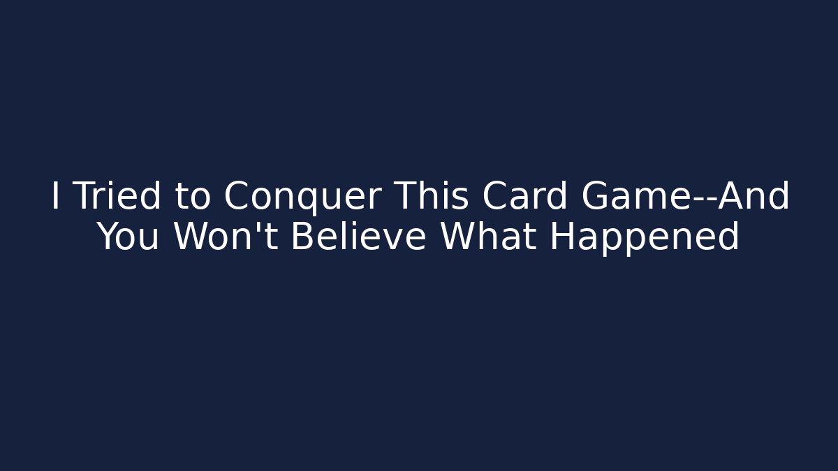 I Tried to Conquer This Card Game—And You Won’t Believe What Happened - Critter Realm