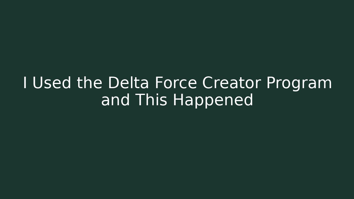 I Used the Delta Force Creator Program and This Happened