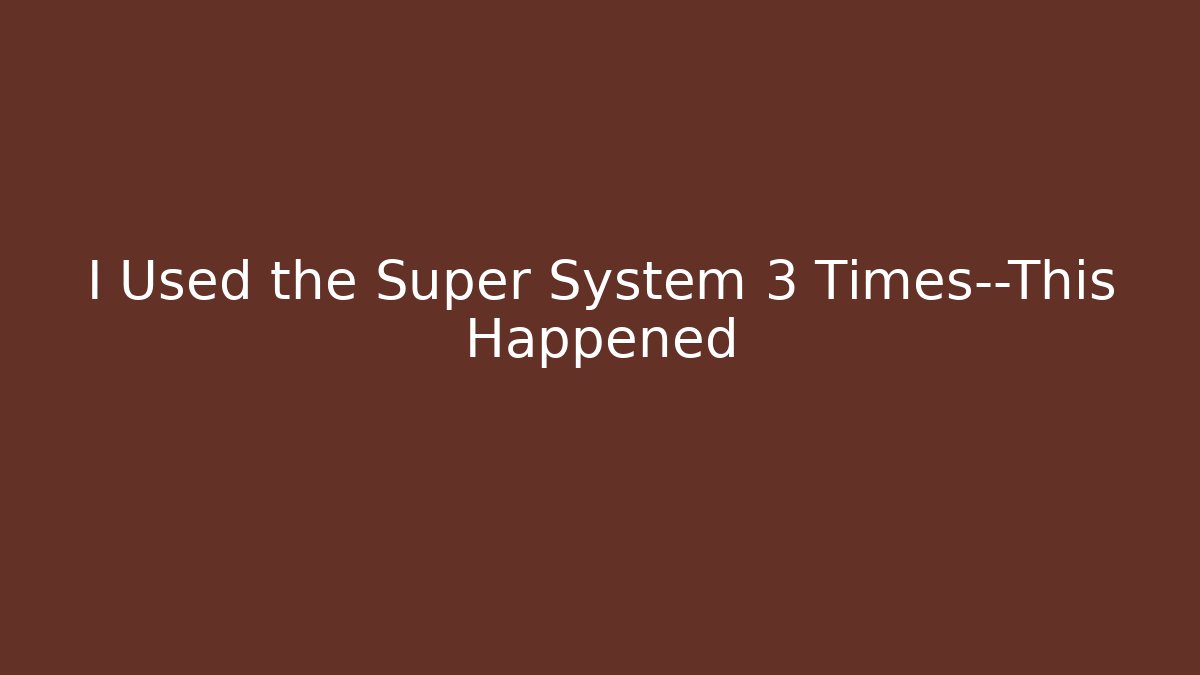 I Used the Super System 3 Times—This Happened - Critter Realm
