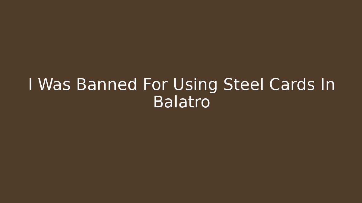 I Was Banned For Using Steel Cards In Balatro - Critter Realm