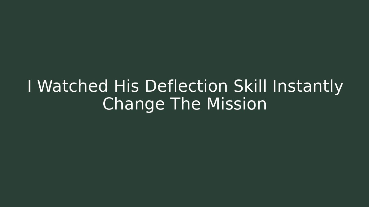 I Watched His Deflection Skill Instantly Change The Mission