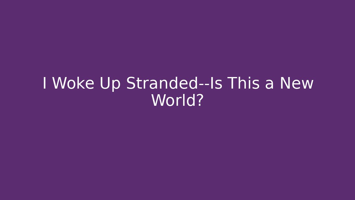 I Woke Up Stranded—Is This a New World? - Critter Realm