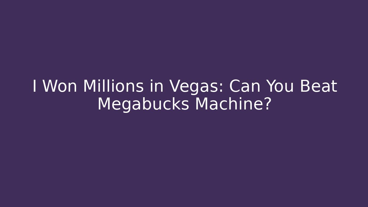 I Won Millions in Vegas: Can You Beat Megabucks Machine?