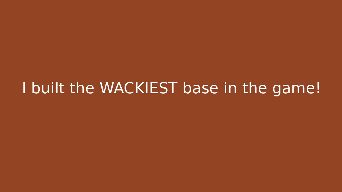 I built the WACKIEST base in the game!