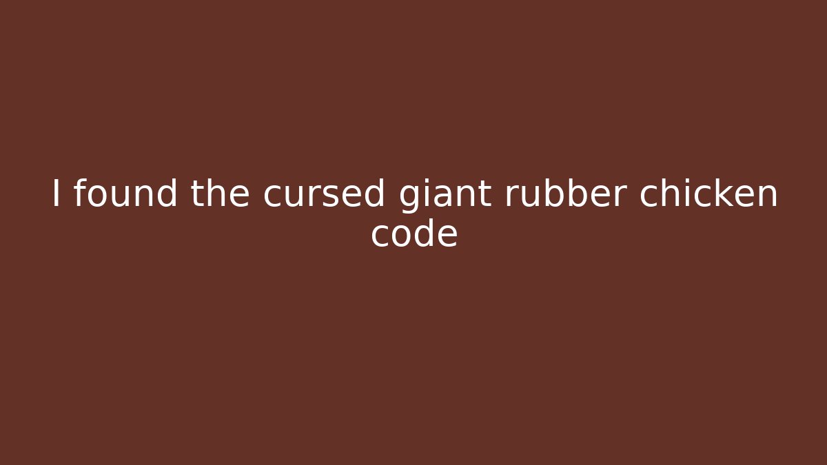 I found the cursed giant rubber chicken code - Critter Realm