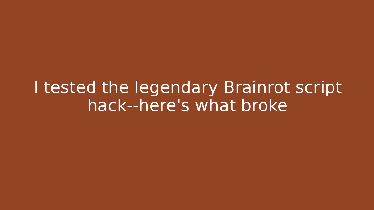 I tested the legendary Brainrot script hack—here’s what broke
